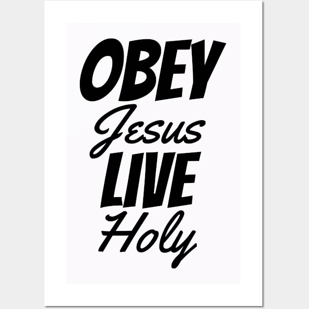 Obey Jesus Live Holy - Christian Wall Art by ChristianShirtsStudios